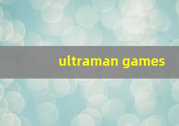 ultraman games